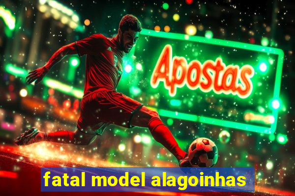 fatal model alagoinhas